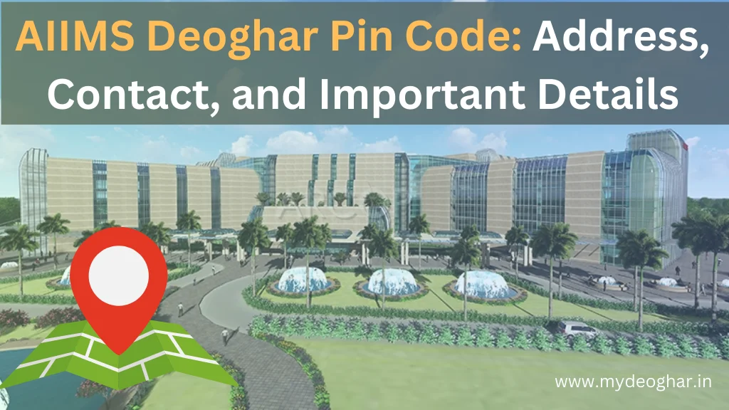 AIIMS Deoghar Pin Code 814152: Address, Contact, and Important Details